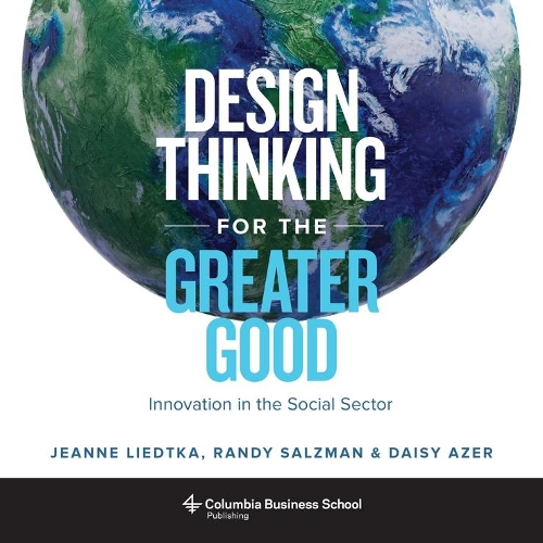Бумажная книга «Design Thinking for the Greater Good: Innovation in the Social Sector», авторов Дейзи Азер, Жанна Лидтка, Рэнди Зальцман - фото №1
