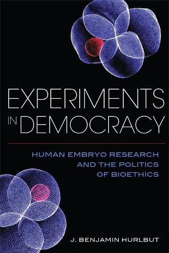 Бумажная книга «Experiments in Democracy: Human Embryo Research and the Politics of Bioethics», автор Бенджамин Дж. Херлбут - фото №1