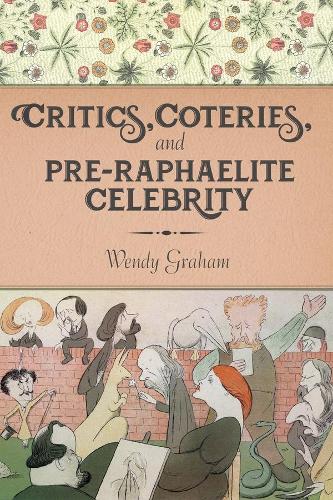 Бумажная книга «Critics, Coteries, and Pre-Raphaelite Celebrity», автор Венди Грэм - фото №1