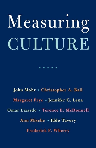 Бумажная книга «Measuring Culture», авторов Энн Мише, Кристофер А. Бэйл, Фредерик Ф. Уэрри, Иддо Тавори, Дженнифер К. Лена, Джон В. Мор, Маргарет Фрай, Омар Лизардо, Теренс Э. Макдоннелл - фото №1