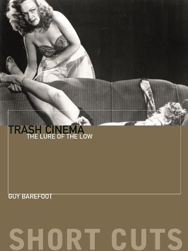 Бумажная книга «Trash Cinema: The Lure of the Low», автор Guy Barefoot - фото №1