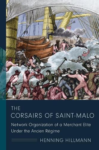 Бумажная книга «The Corsairs of Saint-Malo: Network Organization of a Merchant Elite Under the Ancien Régime», автор Хеннинг Хиллманн - фото №1