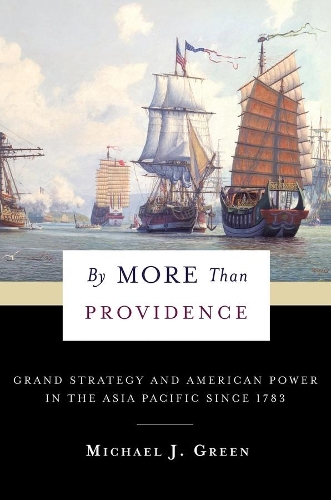 Бумажная книга «By More Than Providence: Grand Strategy and American Power in the Asia Pacific Since 1783», автор Майкл Дж. Грин - фото №1