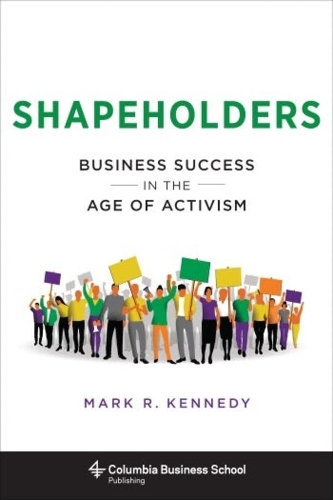 Бумажная книга «Shapeholders: Business Success in the Age of Activism», автор Марк Кеннеди - фото №1