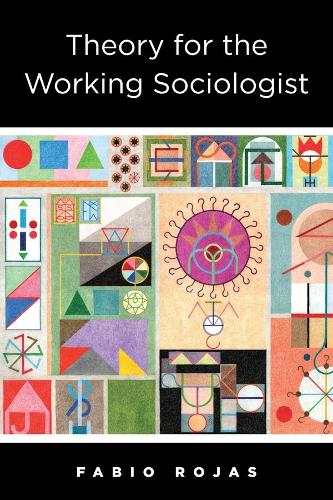 Бумажная книга «Theory for the Working Sociologist», автор Фабио Рохас - фото №1
