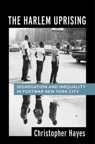 Бумажная книга «The Harlem Uprising: Segregation and Inequality in Postwar New York City», автор Кристофер Хейз - фото №1