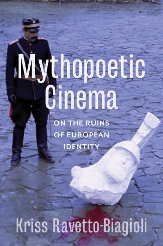 Бумажная книга «Mythopoetic Cinema: On the Ruins of European Identity», автор Крисс Раветто-Биаджиоли - фото №1