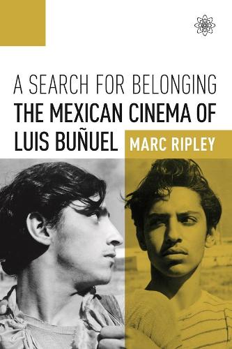 Бумажная книга «A Search for Belonging: The Mexican Cinema of Luis Buñuel», автор Марк Рипли - фото №1