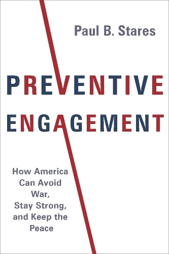 Паперова книга «Preventive Engagement: How America Can Avoid War, Stay Strong, and Keep the Peace», автор Пол Б. Старес - фото №1