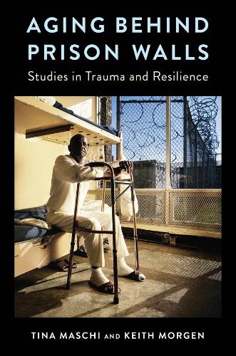 Бумажная книга «Aging Behind Prison Walls: Studies in Trauma and Resilience», авторов Кит Морген, Тина Маски - фото №1