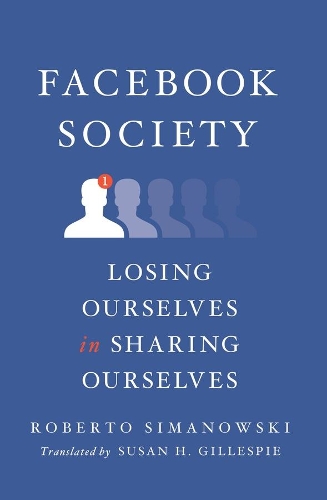 Паперова книга «Facebook Society: Losing Ourselves in Sharing Ourselves», автор Роберто Сімановскі - фото №1