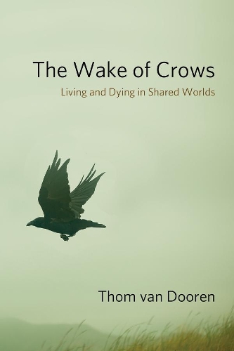 Паперова книга «The Wake of Crows: Living and Dying in Shared Worlds», автор Том Ван Дорен - фото №1