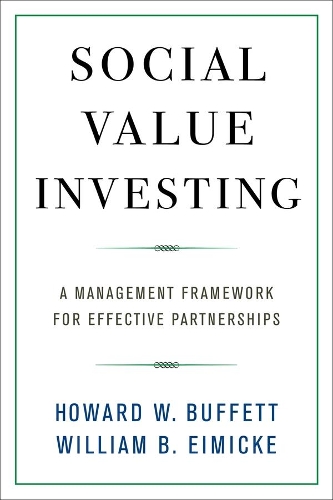 Бумажная книга «Social Value Investing: A Management Framework for Effective Partnerships», авторов Говард У. Баффет, Уильям Б. Эймике - фото №1