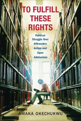 Бумажная книга «To Fulfill These Rights: Political Struggle Over Affirmative Action and Open Admissions», автор Амака Окечукву - фото №1