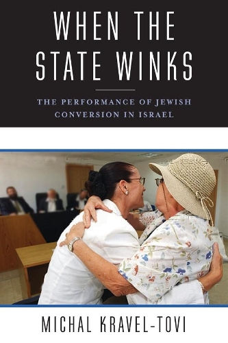 Паперова книга «When the State Winks: The Performance of Jewish Conversion in Israel», автор Міхал Кравель-Тові - фото №1