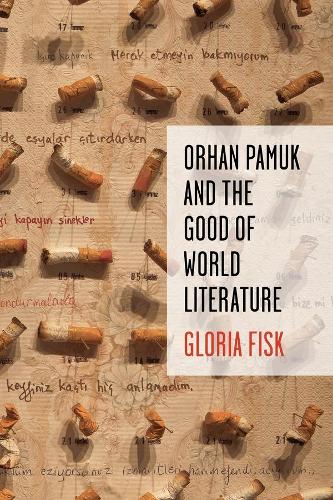 Бумажная книга «Orhan Pamuk and the Good of World Literature», автор Глория Фиск - фото №1