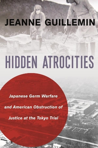Бумажная книга «Hidden Atrocities: Japanese Germ Warfare and American Obstruction of Justice at the Tokyo Trial», автор Жанна Гиймен - фото №1