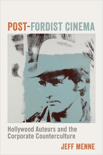 Бумажная книга «Post-Fordist Cinema: Hollywood Auteurs and the Corporate Counterculture», автор Джефф Менне - фото №1
