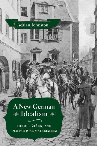 Бумажная книга «A New German Idealism: Hegel, Žižek, and Dialectical Materialism», автор Адриан Джонстон - фото №1