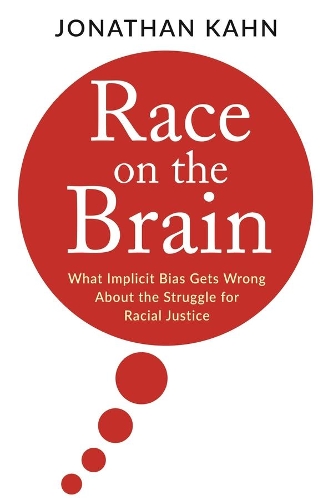 Бумажная книга «Race on the Brain: What Implicit Bias Gets Wrong About the Struggle for Racial Justice», автор Джонатан Кан - фото №1