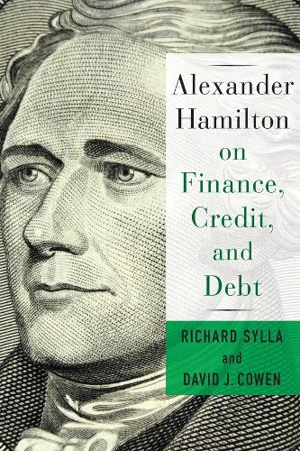 Бумажная книга «Alexander Hamilton on Finance, Credit, and Debt», авторов Дэвид Коуэн, Ричард Силла - фото №1