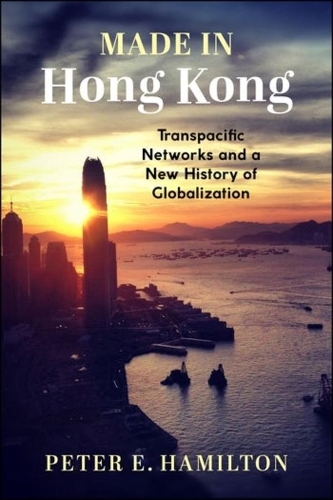 Бумажная книга «Made in Hong Kong: Transpacific Networks and a New History of Globalization», автор Питер Э. Гамильтон - фото №1