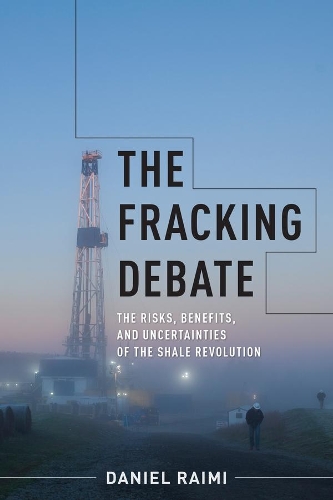 Бумажная книга «The Fracking Debate: The Risks, Benefits, and Uncertainties of the Shale Revolution», автор Дэниел Рэйми - фото №1