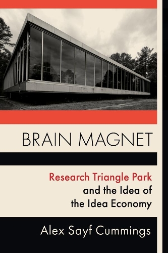 Паперова книга «Brain Magnet: Research Triangle Park and the Idea of the Idea Economy», автор Алекс Сайф Каммінгс - фото №1
