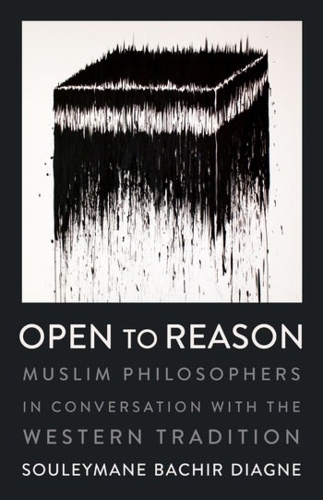 Паперова книга «Open to Reason: Muslim Philosophers in Conversation with the Western Tradition», автор Сулейман Бачір Діаґне - фото №1