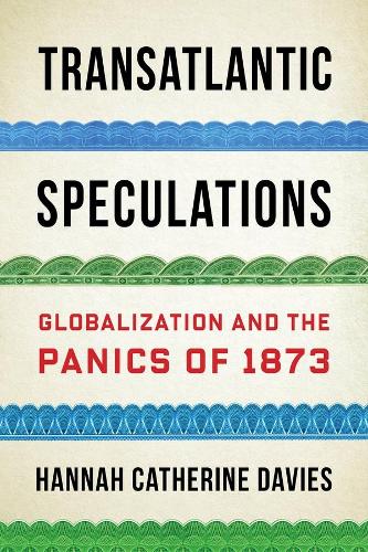 Бумажная книга «Transatlantic Speculations: Globalization and the Panics of 1873», автор Ханна Кэтрин Дэвис - фото №1