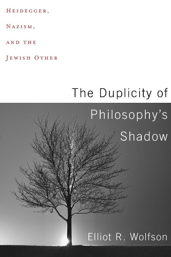 Бумажная книга «The Duplicity of Philosophy's Shadow: Heidegger, Nazism, and the Jewish Other», автор Эллиот Р. Вулфсон - фото №1
