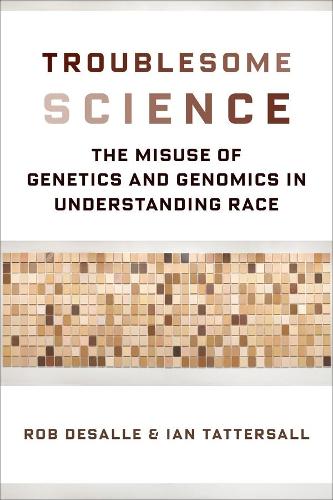 [object Object] «Troublesome Science: The Misuse of Genetics and Genomics in Understanding Race», автор Роб ДеСалль - фото №1