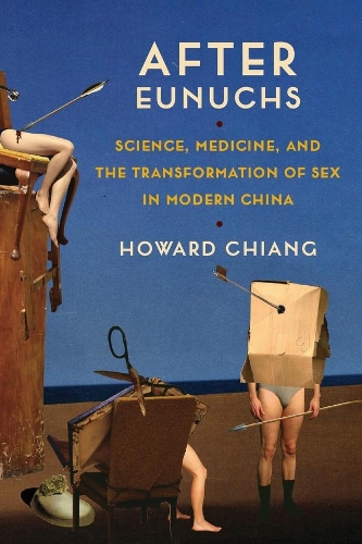 Бумажная книга «After Eunuchs: Science, Medicine, and the Transformation of Sex in Modern China», автор Говард Чианг - фото №1