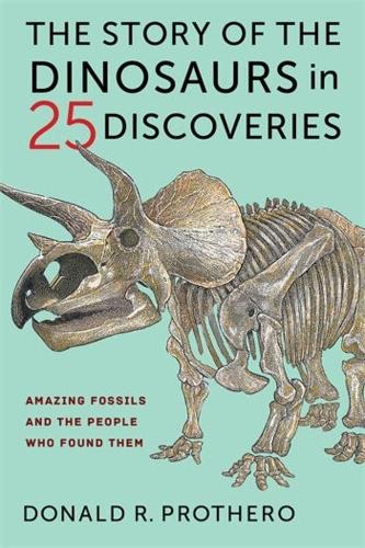 Бумажная книга «The Story of the Dinosaurs in 25 Discoveries: Amazing Fossils and the People Who Found Them», автор Дональд Р. Протеро - фото №1