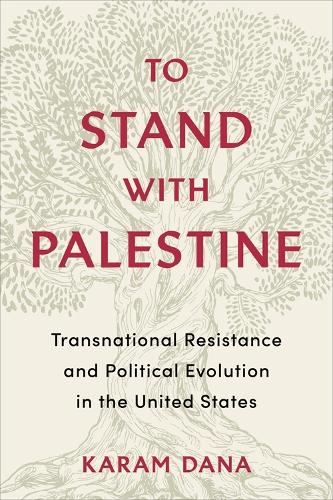 Паперова книга «To Stand with Palestine: Transnational Resistance and Political Evolution in the United States», автор Карам Дана - фото №1