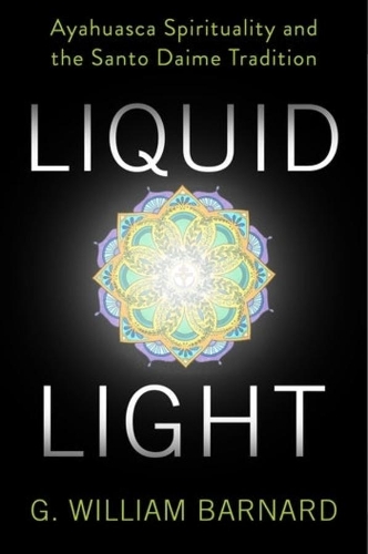 Бумажная книга «Liquid Light: Ayahuasca Spirituality and the Santo Daime Tradition», автор Г. Уильям Барнард - фото №1
