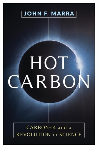 Бумажная книга «Hot Carbon: Carbon-14 and a Revolution in Science», автор Джон Ф. Марра - фото №1