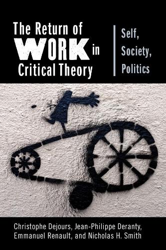 Бумажная книга «The Return of Work in Critical Theory: Self, Society, Politics», авторов Кристоф Дежур, Эммануэль Рено, Жан-Филипп Деранти, Николас Х. Смит - фото №1