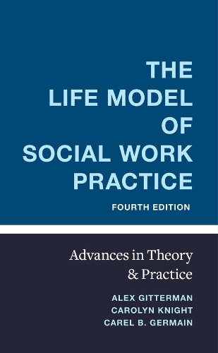 Бумажная книга «The Life Model of Social Work Practice: Advances in Theory and Practice», авторов Алекс Гиттерман, Карел Жермен, Каролин Найт - фото №1
