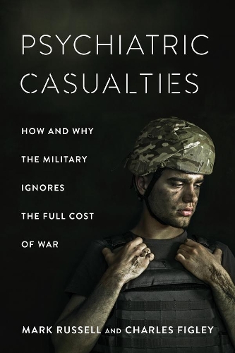 Бумажная книга «Psychiatric Casualties: How and Why the Military Ignores the Full Cost of War», авторов Чарльз Фигли, Марк Рассел - фото №1