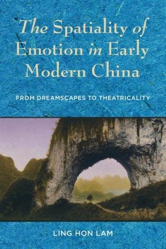 Бумажная книга «The Spatiality of Emotion in Early Modern China: From Dreamscapes to Theatricality», автор Линг Хон Лам - фото №1