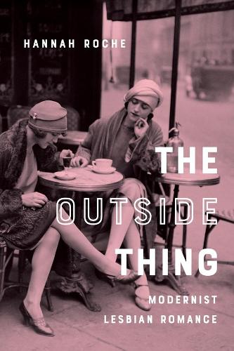 Бумажная книга «The Outside Thing: Modernist Lesbian Romance», автор Ханна Рош - фото №1