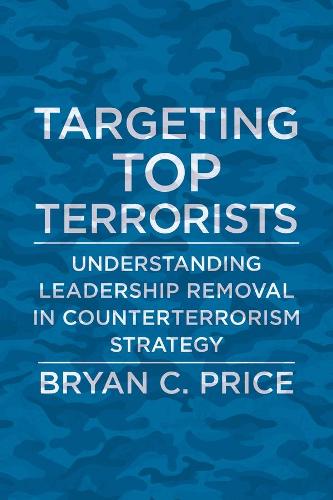 [object Object] «Targeting Top Terrorists: Understanding Leadership Removal in Counterterrorism Strategy», автор Браян К. Прайс - фото №1