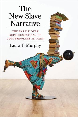 Бумажная книга «The New Slave Narrative: The Battle Over Representations of Contemporary Slavery», автор Лаура Мерфи - фото №1