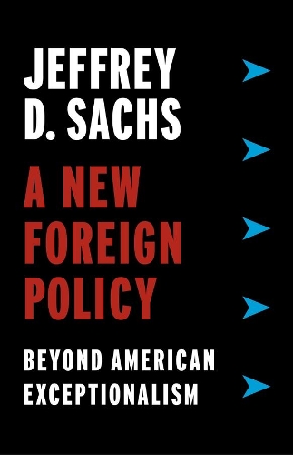Бумажная книга «A New Foreign Policy: Beyond American Exceptionalism», автор Джеффри Д. Сакс - фото №1