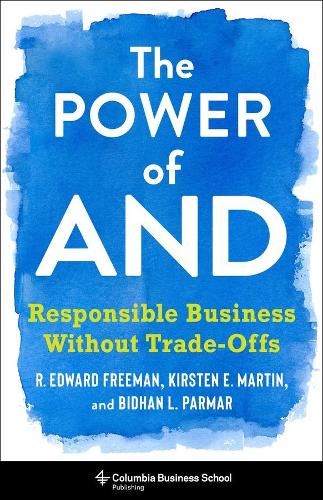 Бумажная книга «The Power of And: Responsible Business Without Trade-Offs», авторов Бидхан Л. Пармар, Кирстен Мартин, Р. Эдвард Фримен - фото №1