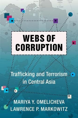 Бумажная книга «Webs of Corruption: Trafficking and Terrorism in Central Asia», авторов Лоуренс Марковиц, Мария Омеличева - фото №1
