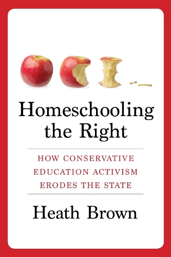 Бумажная книга «Homeschooling the Right: How Conservative Education Activism Erodes the State», автор Хит Браун - фото №1