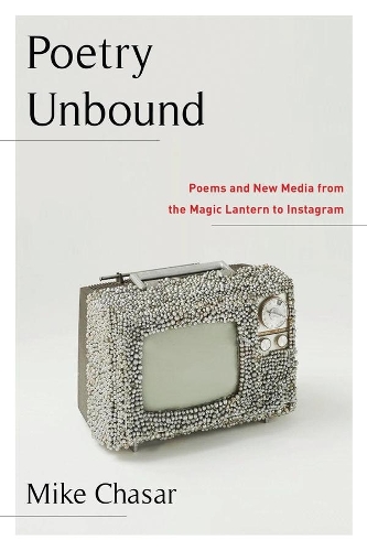 Бумажная книга «Poetry Unbound: Poems and New Media from the Magic Lantern to Instagram», автор Майк Чазар - фото №1