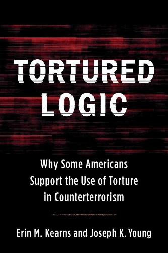 Паперова книга «Tortured Logic: Why Some Americans Support the Use of Torture in Counterterrorism», авторів Ерін М. Кернс, Джозеф К. Янг - фото №1
